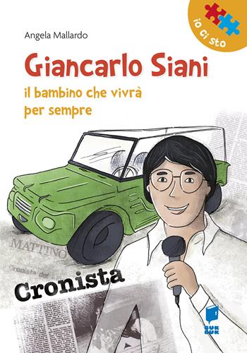 Giancarlo Siani. Il bambino che vivrà per sempre - Angela Mallardo - Libro Buk Buk 2018, Io ci sto | Libraccio.it