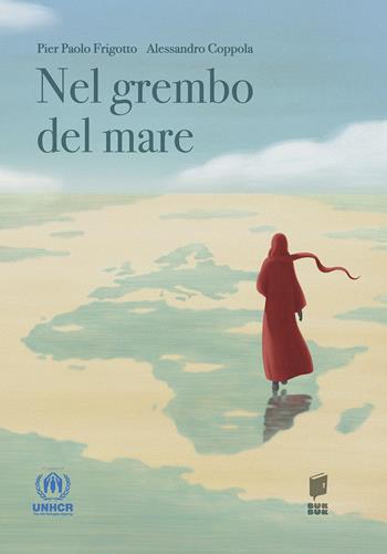 Nel grembo del mare. Ediz. illustrata - Pier Paolo Frigotto - Libro Buk Buk 2018, Albi d'autore | Libraccio.it