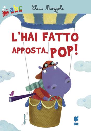 L' hai fatto apposta, pop! Ediz. illustrata - Elisa Mazzoli - Libro Buk Buk 2018, Abbiccì | Libraccio.it