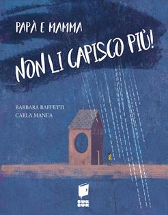 Papà e mamma non li capisco più! - Barbara Baffetti - Libro Buk Buk 2018, Nel labirinto delle emozioni | Libraccio.it