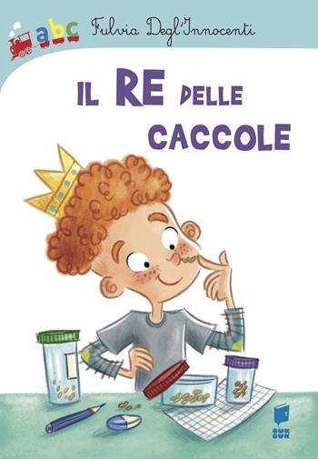 Il re delle caccole. Ediz. illustrata - Fulvia Degl'Innocenti - Libro Buk Buk 2019, Abbiccì | Libraccio.it