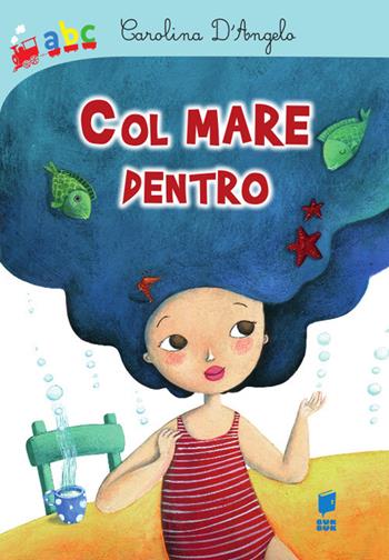 Col mare dentro - Carolina D'Angelo - Libro Buk Buk 2019, Abbiccì | Libraccio.it