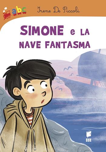 Simone e la nave fantasma - Irene De Piccoli, Elisa Rocchi - Libro Buk Buk 2019, Abbiccì | Libraccio.it