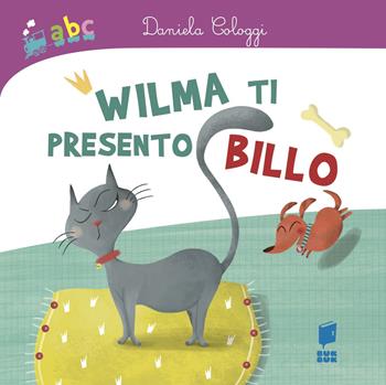 Wilma ti presento Billo - Daniela Cologgi, Francesca Carabelli - Libro Buk Buk 2019, Abbiccì | Libraccio.it
