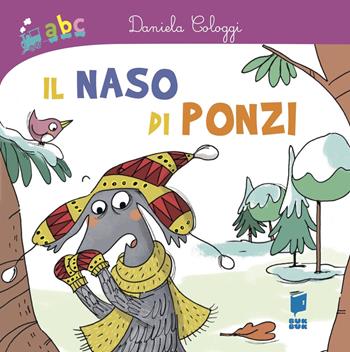 Il naso di Ponzi - Daniela Cologgi, Francesca Carabelli - Libro Buk Buk 2020, Abbiccì | Libraccio.it