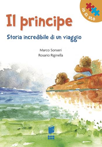 Il Principe. Storia incredibile di un viaggio. Ediz. illustrata - Marco Sonseri, Rosario Riginella - Libro Buk Buk 2020, Io ci sto | Libraccio.it