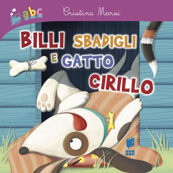 Billi sbadigli e gatto Cirillo - Cristina Marsi, Sara Benecino - Libro Buk Buk 2021, Abbiccì | Libraccio.it