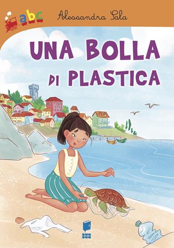 Una bolla di plastica. Ediz. illustrata - Alessandra Sala, Chiara Carapellese - Libro Buk Buk 2021, Abbiccì | Libraccio.it