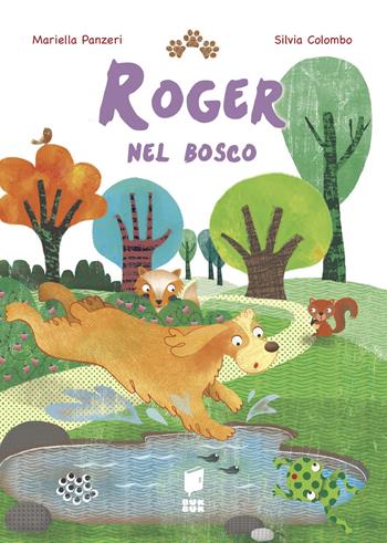 Roger nel bosco. Ediz. a colori - Mariella Panzeri, Silvia Colombo - Libro Buk Buk 2022, Il mondo di Roger | Libraccio.it