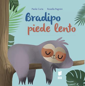 Bradipo piede lento. Ediz. a colori - Paola Curia, Rosella Pagnini - Libro Buk Buk 2022, AlbIronici | Libraccio.it