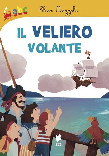 Il veliero volante - Elisa Mazzoli, Lucia Vender - Libro Buk Buk 2022, Abbiccì | Libraccio.it