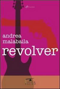 Revolver - Andrea Malabaila - Libro BookSalad 2013 | Libraccio.it