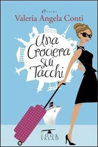 Una crociera sui tacchi - Valeria A. Conti - Libro BookSalad 2013 | Libraccio.it