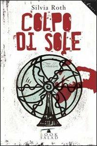 Colpo di sole - Silvia Roth - Libro BookSalad 2014 | Libraccio.it