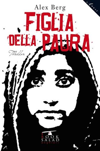 Figlia della paura - Alex Berg - Libro BookSalad 2017, Angst | Libraccio.it