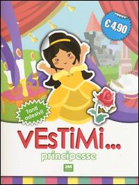 Principesse. Vestimi... Con adesivi  - Libro 2M 2014 | Libraccio.it