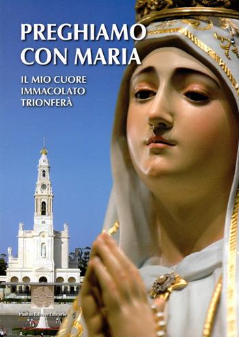 Preghiamo con Maria. Il mio cuore immacolato trionferà  - Libro Pharus Editore Librario 2014 | Libraccio.it
