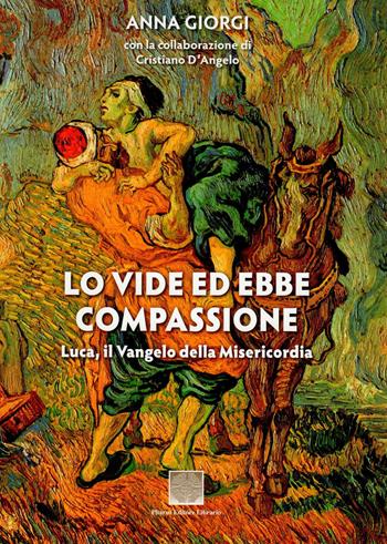 Lo vide ed ebbe compassione. Luca: il vangelo della misericordia - Anna Maria Giorgi - Libro Pharus Editore Librario 2016 | Libraccio.it