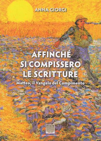 Affinché si compissero le scritture - Anna Giorgi - Libro Pharus Editore Librario 2017 | Libraccio.it
