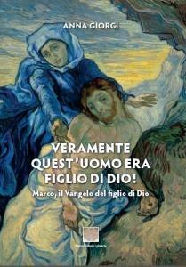 Veramente quest'uomo era figlio di Dio! - Anna Giorgi - Libro Pharus Editore Librario 2018 | Libraccio.it