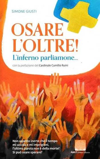 Osare l'oltre - Simone Giusti - Libro Pharus Editore Librario 2022 | Libraccio.it