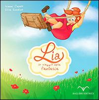 Lia in viaggio nella fantasia. Ediz. illustrata - Gianni Caputo, Elisa Enedino - Libro Baglieri Editrice 2014, Una tira l'altra | Libraccio.it