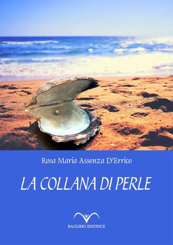 La collana di perle - Rosa Maria Assenza D'Errico - Libro Baglieri Editrice 2017 | Libraccio.it