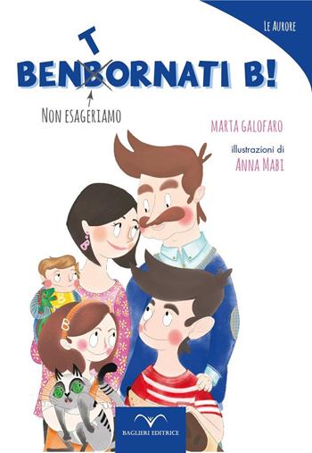 Bentornati B! - Marta Galofaro - Libro Baglieri Editrice 2019, Biblioteca ragazzi_Le aurore | Libraccio.it