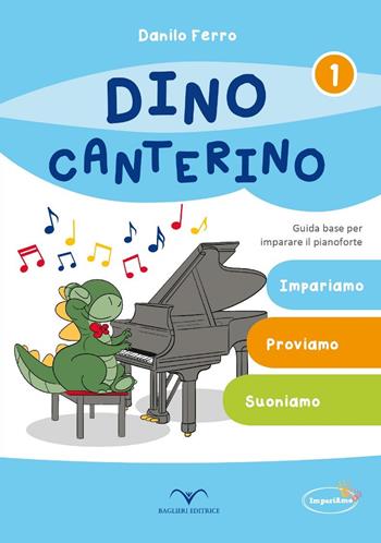 Dino Canterino. Guida base per imparare il pianoforte - Danilo Ferro - Libro Baglieri Editrice 2020 | Libraccio.it