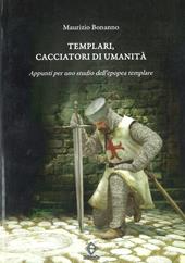 Templari, cacciatori di umanità. Appunti per uno studio dell'epopea templare
