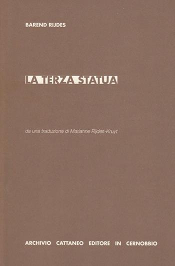La terza statua - Barend Rijdes - Libro Archivio Cattaneo 2013, I saggi | Libraccio.it