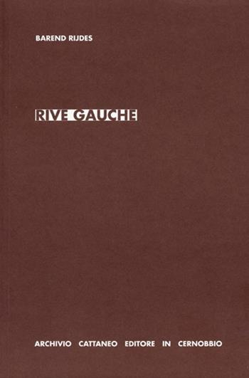Rive gauche. Ediz. italiana - Barend Rijdes - Libro Archivio Cattaneo 2014, I saggi | Libraccio.it
