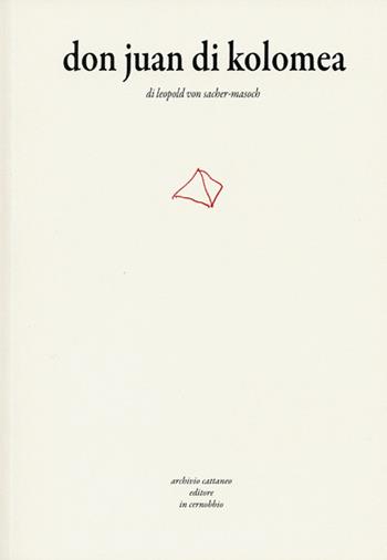 Don Juan di Kolomea - Leopold von Sacher Masoch - Libro Archivio Cattaneo 2015, I saggi | Libraccio.it