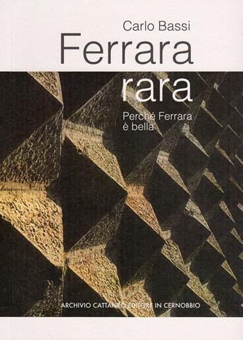 Ferrara rara. Perché Ferrara è bella - Carlo Bassi - Libro Archivio Cattaneo 2015 | Libraccio.it