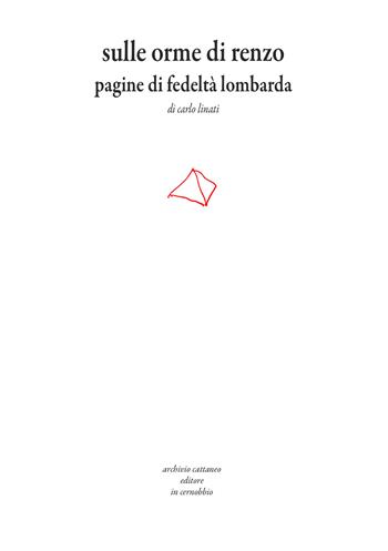 Sulle orme di Renzo. Pagine di fedeltà lombarda - Carlo Linati - Libro Archivio Cattaneo 2020, I saggi | Libraccio.it