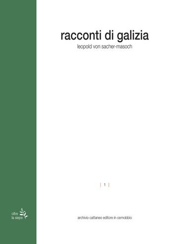 Racconti di Galizia - Leopold von Sacher Masoch - Libro Archivio Cattaneo 2023, Oltre la siepe | Libraccio.it