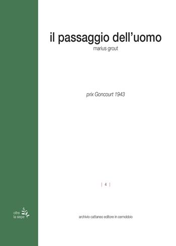 Il passaggio dell'uomo - Marius Grout - Libro Archivio Cattaneo 2021, Oltre la siepe | Libraccio.it