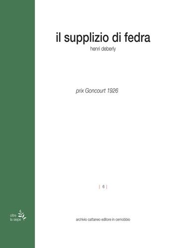 Il supplizio di Fedra - Henri Deberly - Libro Archivio Cattaneo 2022, Oltre la siepe | Libraccio.it