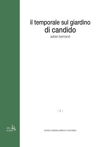 Il temporale sul giardino di Candido - Adrien Bertrand - Libro Archivio Cattaneo 2022, Oltre la siepe | Libraccio.it