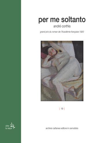 Per me soltanto - André Corthis - Libro Archivio Cattaneo 2023, Oltre la siepe | Libraccio.it