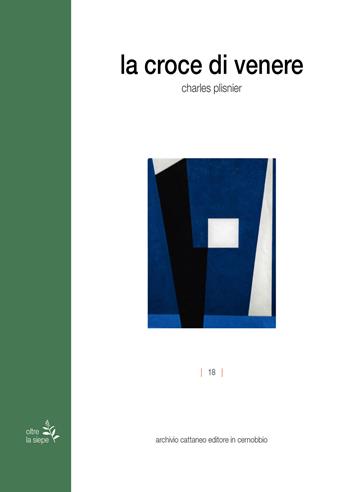 La croce di Venere - Charles Plisnier - Libro Archivio Cattaneo 2023, Oltre la siepe | Libraccio.it