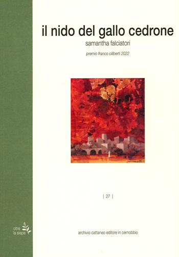 Il nido del gallo cedrone - Samantha Falciatori - Libro Archivio Cattaneo 2023 | Libraccio.it
