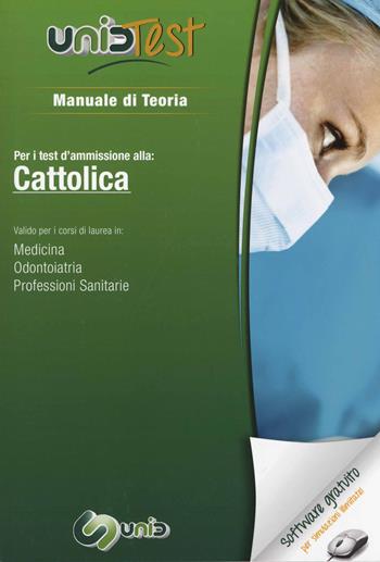 UnidTest 1. Manuale di teoria per i test d'ammissione alla: Cattolica. Valido per i corsi di laurea in: medicina, odontoiatria e veterinaria. Con software  - Libro UnidTest 2014, Test universitari | Libraccio.it