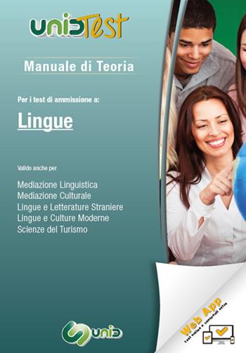 Manuale di teoria. Per i test di ammissione a: Lingue. Valido anche per: mediazione linguistica, mediazione culturale, lingue e letterature straniere, lingue e culture moderne, scienze del turismo. Con Contenuto digitale (fornito elettronicamente)  - Libro UnidTest 2017, Test universitari | Libraccio.it