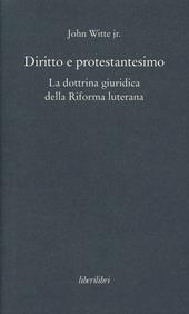 Diritto e protestantesimo. La dottrina giuridica della riforma luterana