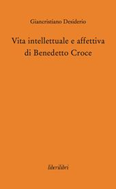 Vita intellettuale e affettiva di Benedetto Croce