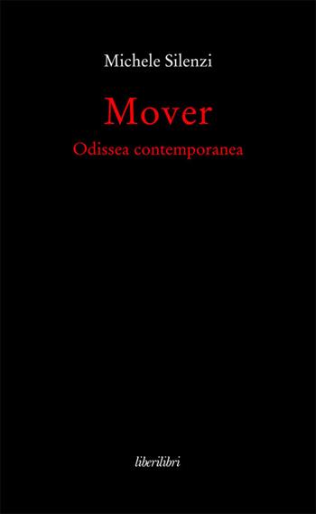 Mover. Odissea contemporanea - Michele Silenzi - Libro Liberilibri 2014, Narrativa | Libraccio.it