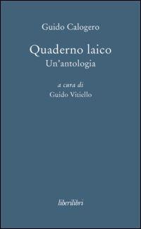 Quaderno laico. Un'antologia - Guido Calogero - Libro Liberilibri 2015, Oche del Campidoglio | Libraccio.it