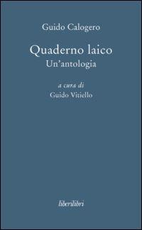 Quaderno laico. Un'antologia - Guido Calogero - Libro Liberilibri 2015, Oche del Campidoglio | Libraccio.it