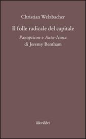 Il folle radicale del capitale. Panopticon e auto-icona di Jeremy Bentham